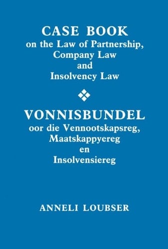 Casebook on the Law of Partnership, Company Law and Insolvency Law / Vonnisbundel oor die Vennootskapsreg, Maatskappyereg en Insolvensiereg