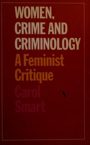 Women, crime, and criminology: A feminist critique