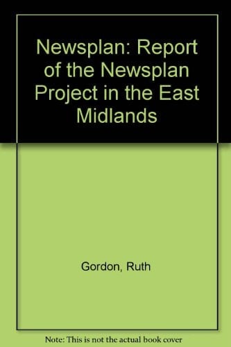 Newsplan: East Midlands, April 1987-July 1988