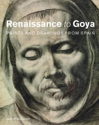 Renaissance To Goya Prints And Drawings Made In Spain