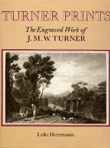 Turner's Prints: The Engraved Work of J. M. W.Turner