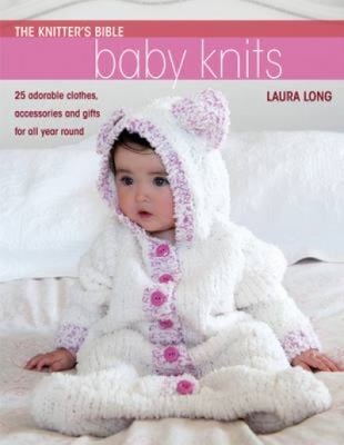 Baby Knits 25 Adorable Clothes Accessories And Gifts For All Year Round