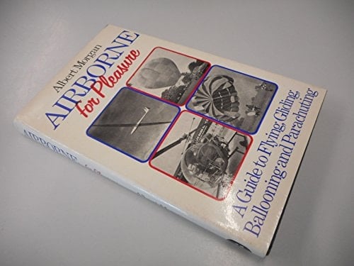 Airborne for Pleasure A Guide to Flying, Gliding, Ballooning and Parachuting