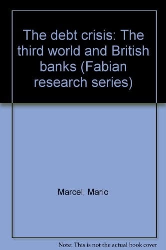 The debt crisis: The third world and British banks (Fabian research series)