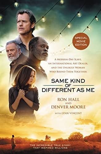Same Kind of Different as Me A Modern-day Slave, an International Art Dealer, and the Unlikely Woman who Bound Them Together