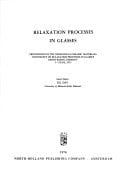 Relaxation processes in glasses: Proceedings of the third Rolla Ceramic Materials Conference on Relaxation Processes in Glasses, Baden-Baden, Germany, 3-7 June, 1973