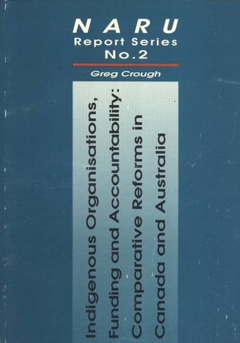 Indigenous Organisations, Funding and Accountability Comparative Reforms in Canada and Australia