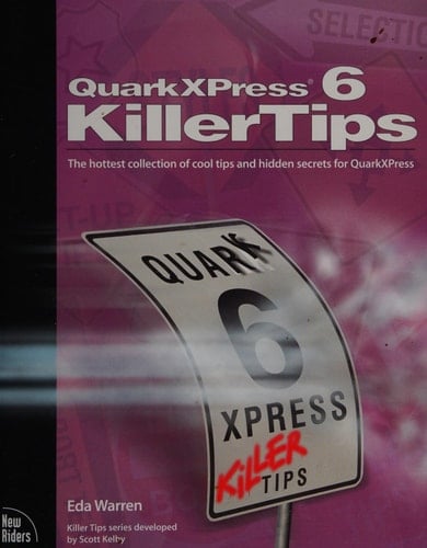 QuarkXPress 6 Killer Tips The Hottest Collection of Cool Tips and Hidden Secrets for QuarkXPress