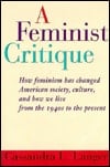 A Feminist Critique: How Feminism Has Changed American Society, Culture, And How We Live From The 1940s To The Present