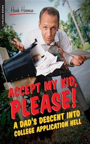 Accept My Kid, Please! A Dad's Descent into College Application Hell