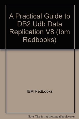 A Practical Guide to DB2 Udb Data Replication V8 (IBM Redbooks)