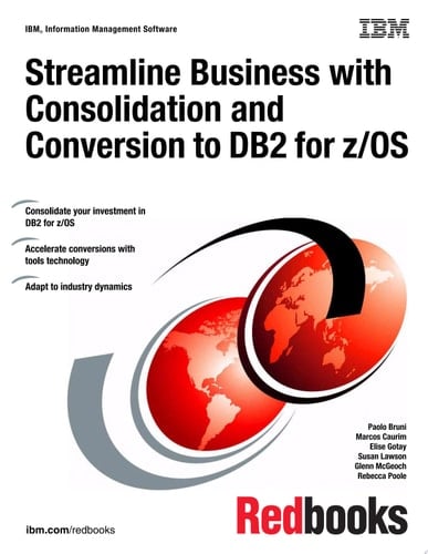 Streamline Business with Consolidation and Conversion to DB2 for z/OS