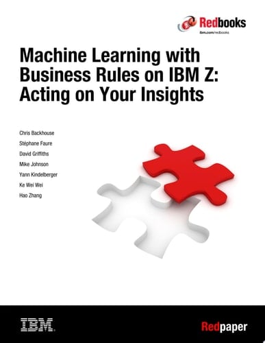 Machine Learning with Business Rules on IBM Z: Acting on Your Insights