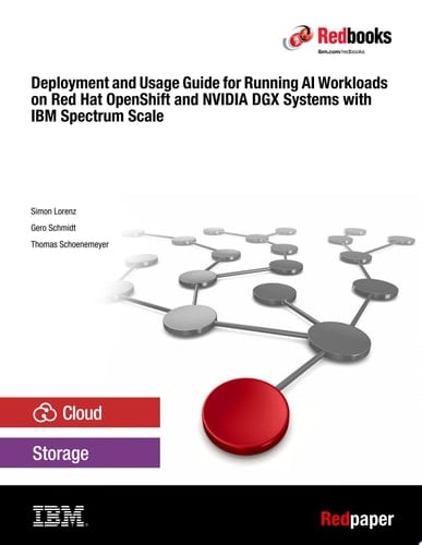 Deployment and Usage Guide for Running AI Workloads on Red Hat OpenShift and NVIDIA DGX Systems with IBM Spectrum Scale