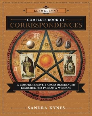 Llewellyns Complete Book Of Correspondences A Comprehensive Cross Referenced Resource For Pagans Wiccans