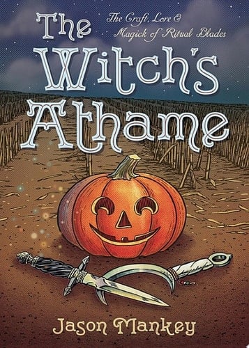 Witch's Athame The Craft, Lore & Magick of Ritual Blades