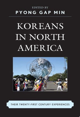 Koreans in North America Their Experiences in the Twenty-First Century