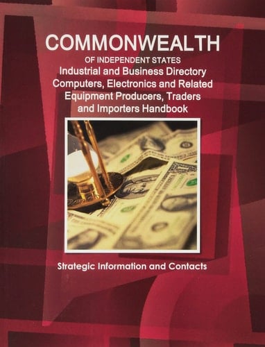 CIS Industrial and Business Directory: Computers, Electronics and Related Equipment Producers, Traders and Importers Handbook