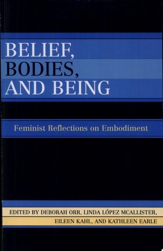 Belief, Bodies, and Being Feminist Reflections on Embodiment