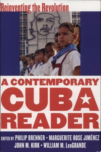 A Contemporary Cuba Reader Reinventing the Revolution