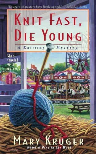 Knit Fast, Die Young A Knitting Mystery