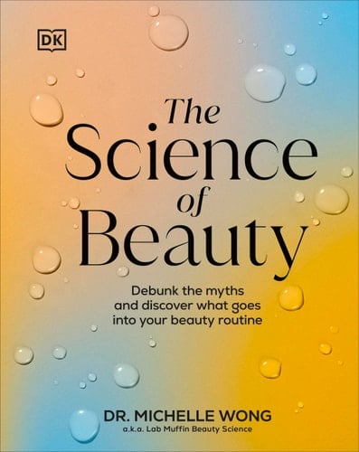The Science of Beauty Debunk the Myths and Discover What Goes Into Your Beauty Routine