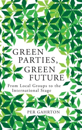 Green Parties, Green Future From Local Groups to the International Stage