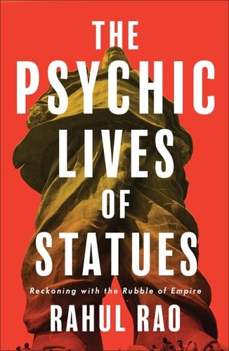 The Psychic Lives of Statues Reckoning with the Rubble of Empire