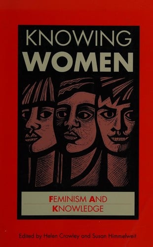 Knowing Women: Feminism and Knowledge (Open Uiversity's Issues in Women's Studies)
