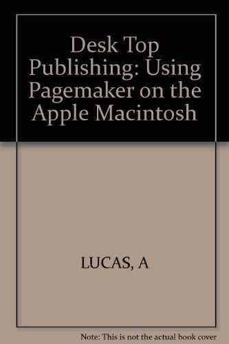 Desktop Publishing Using PageMaker on the Apple Macintosh
