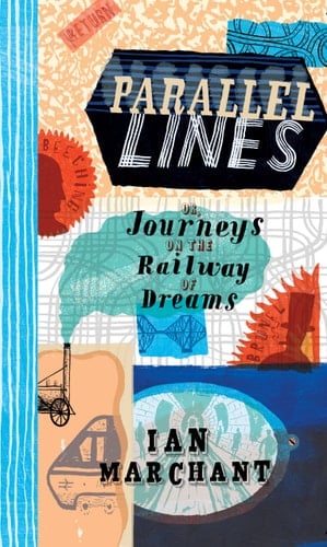 Parallel Lines Or Journeys on the Railway of Dreams : Or Every Girl's Big Book of Trains