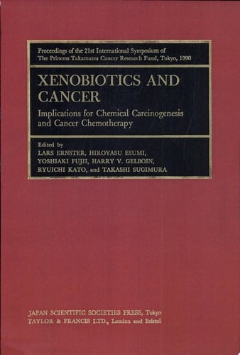 Xenobiotics and Cancer Implications for Chemical Carcinogenesis and Cancer Chemotherapy : Proceedings of the 21st International Symposium of the Princess Takamatsu Cancer Research Fund, Tokyo, 1990