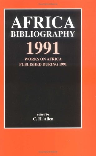 Africa Bibliography 1991 Works on Africa Published During 1991