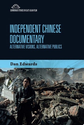 Independent Chinese Documentary Alternative Visions, Alternative Publics