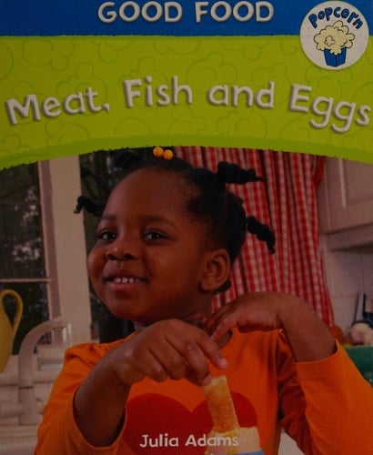 Meat, Fish and Eggs