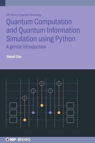 Quantum Computation and Quantum Information Simulation Using Python A Gentle Introduction