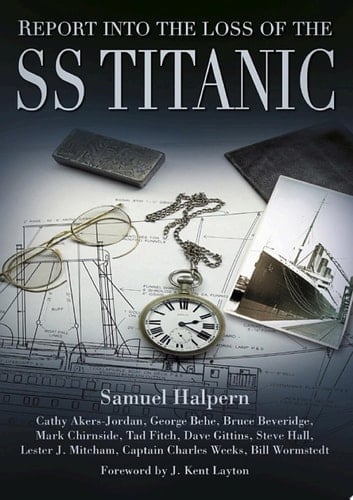 Report into the Loss of the SS Titanic A Centennial Reappraisal