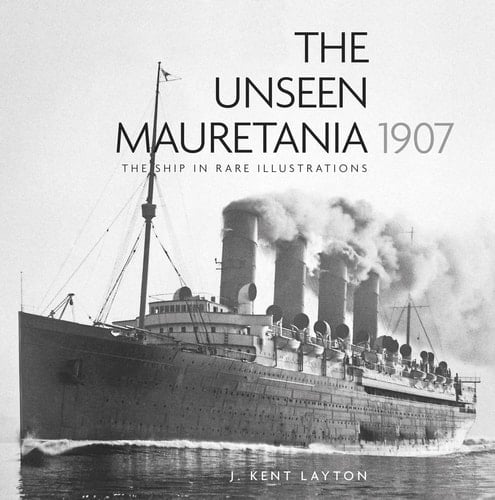 The Unseen Mauretania 1907 The Ship in Rare Illustrations