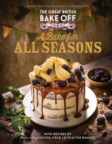 The Great British Bake Off: a Bake for All Seasons The Official 2021 Great British Bake Off Book