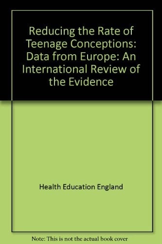 Reducing the Rate of Teenage Conceptions An International Review of the Evidence : Data from Europe