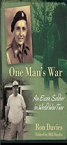 One Man's War An Essex Soldier in World War Two
