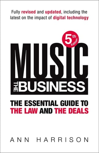 Music--the Business The Essential Guide to the Law and the Deals
