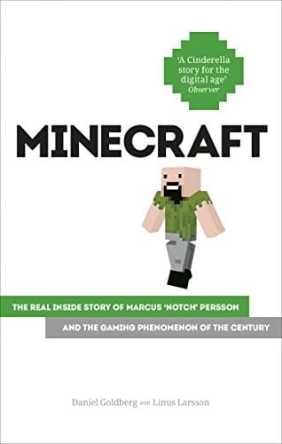 Minecraft The Unlikely Tale of Markus 'Notch' Persson and the Game That Changed Everything