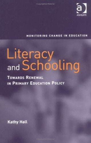 Literacy And Schooling: Towards Renewal In Primary Education Policy (Monitoring Change in Education)