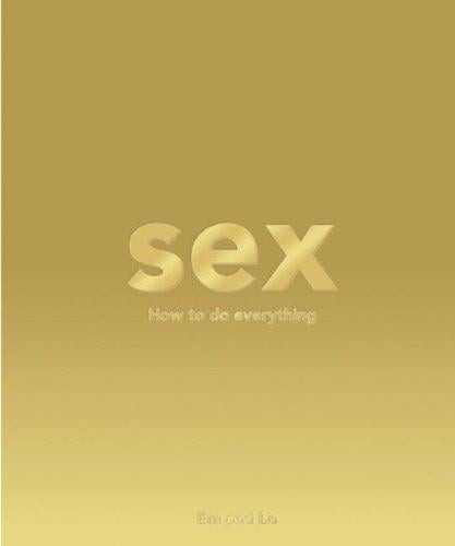 Sex: how to do everything
