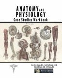Anatomy and Physiology Case Studies Workbook