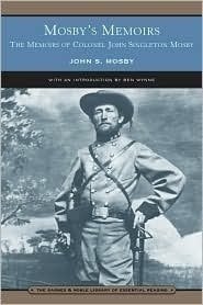 Mosby's Memoirs The Memoirs of Colonel John Singleton Mosby