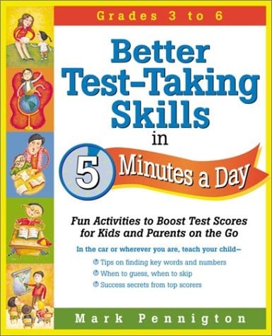 Better Test-taking Skills in 5 Minutes a Day Fun Activities to Boost Test Scores for Kids and Parents on the Go