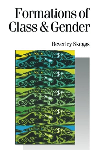Formations of Class & Gender: Becoming Respectable (Published in association with Theory, Culture & Society)