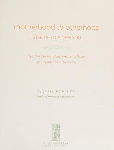 Motherhood to otherhood: step up to a new you : use the lessons learned as a mom to create a new life